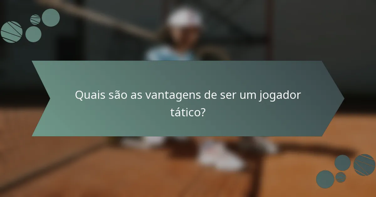 Quais são as vantagens de ser um jogador tático?
